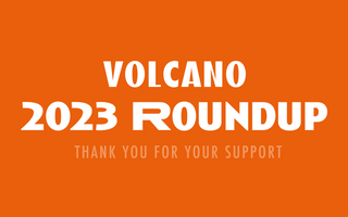 Volcano 2023 Round Up