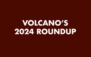 Volcano's 2024 Roundup