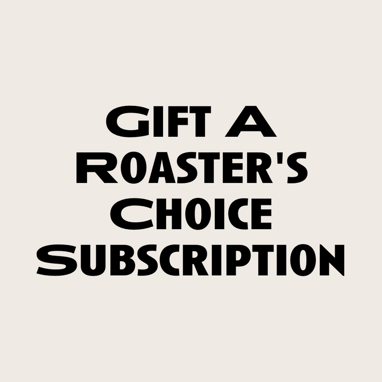Roaster's Choice Subscription - Gift